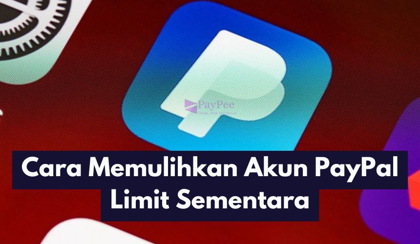 Cara Memulihkan Akun PayPal Limit Sementara