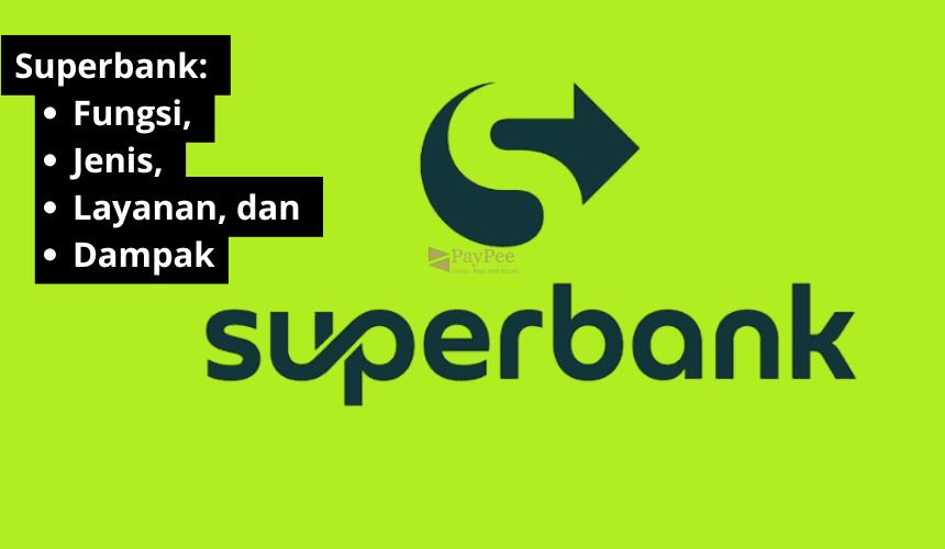 Superbank: Fungsi, Jenis, Layanan, dan Dampak