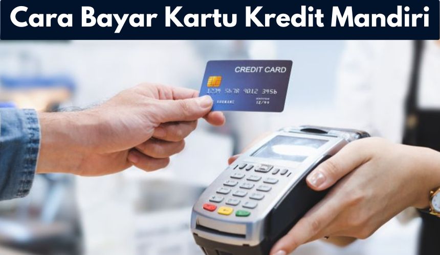 Cara Bayar Kartu Kredit Mandiri