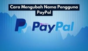 Cara Mengubah Nama Pengguna PayPal