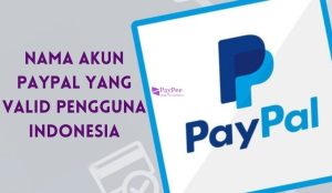 Nama Akun PayPal yang Valid Pengguna Indonesia