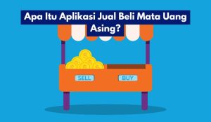 Apa Itu Aplikasi Jual Beli Mata Uang Asing
