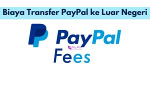 Biaya Transfer PayPal ke Luar Negeri