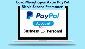 Cara Menghapus Akun PayPal Bisnis Secara Permanen