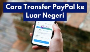 Cara Transfer PayPal ke Luar Negeri