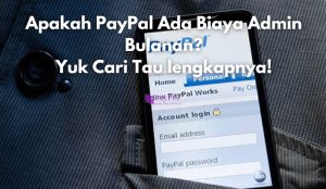 Apakah PayPal Ada Biaya Admin Bulanan?