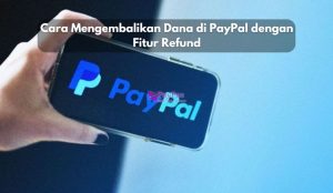 Cara Mengembalikan Dana di PayPal dengan Fitur Refund