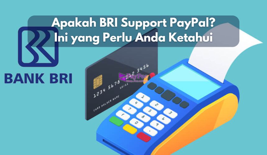 Apakah BRI Support PayPal? Ini yang Perlu Anda Ketahui