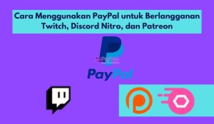 Cara Menggunakan PayPal untuk Berlangganan Twitch, Discord Nitro, dan Patreon