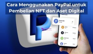 Cara Menggunakan PayPal untuk Pembelian NFT dan Aset Digital