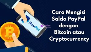Cara Mengisi Saldo PayPal dengan Bitcoin atau Cryptocurrency