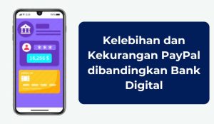 Kelebihan dan Kekurangan PayPal dibandingkan Bank Digital