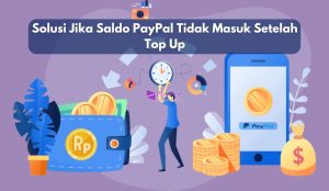 Solusi Jika Saldo PayPal Tidak Masuk Setelah Top Up