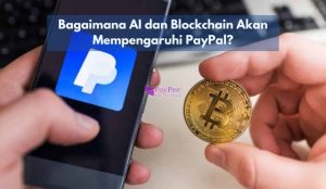 Bagaimana AI dan Blockchain Akan Mempengaruhi PayPal?