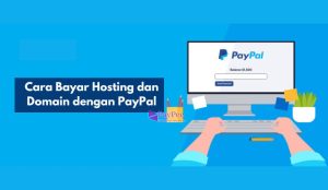 Cara Bayar Hosting dan Domain dengan PayPal