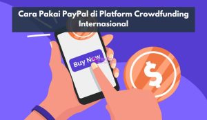 Cara Pakai PayPal di Platform Crowdfunding Internasional