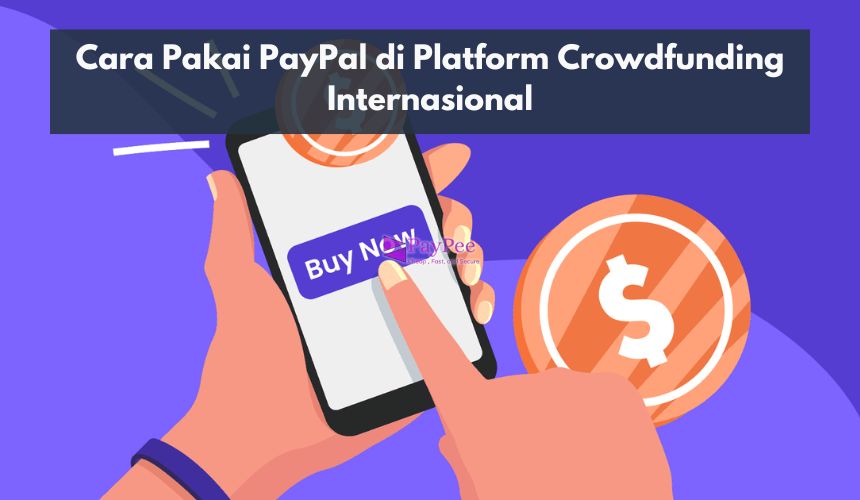 Cara Pakai PayPal di Platform Crowdfunding Internasional