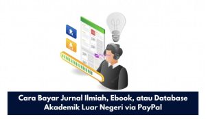 Cara Bayar Jurnal Ilmiah, Ebook, atau Database Akademik Luar Negeri via PayPal
