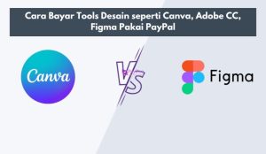 Cara Bayar Tools Desain seperti Canva, Adobe CC, Figma Pakai PayPal