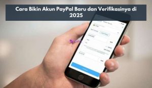Cara Bikin Akun PayPal Baru dan Verifikasinya di 2025