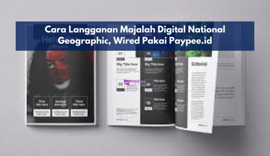 Cara Langganan Majalah Digital National Geographic, Wired Pakai Paypee.id