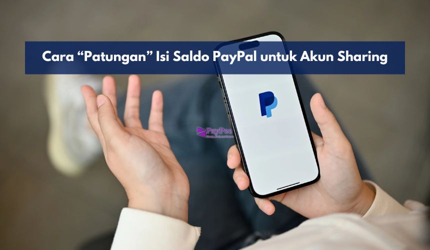 Cara “Patungan” Isi Saldo PayPal untuk Akun Sharing
