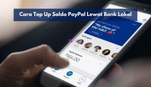 Cara Top Up Saldo PayPal Lewat Bank Lokal