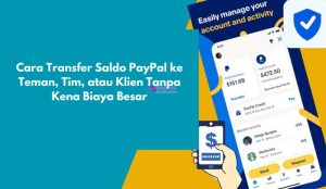 Cara Transfer Saldo PayPal ke Teman, Tim, atau Klien Tanpa Kena Biaya Besar