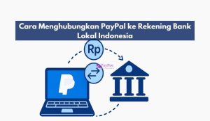 Cara Menghubungkan PayPal ke Rekening Bank Lokal Indonesia