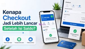 Kenapa Checkout Jadi Lebih Lancar Setelah Isi Saldo