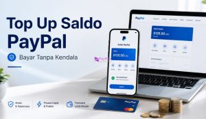 Top Up Saldo PayPal untuk Bayar Tanpa Kendala