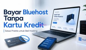 Cara Bayar Bluehost Tanpa Kartu Kredit
