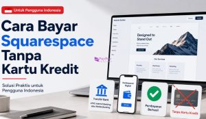 Cara Bayar Squarespace Tanpa Kartu Kredit