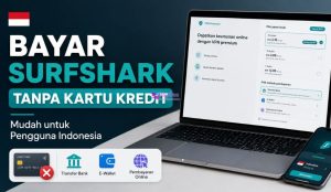 Cara Bayar Surfshark Tanpa Kartu Kredit