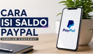 Cara Isi Saldo PayPal Sebelum Checkout