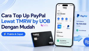 Cara Top Up PayPal Lewat TMRW by UOB dengan Mudah